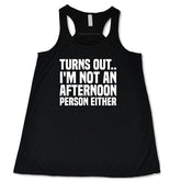Turns Out I'm Not An Afternoon Person Either Shirt