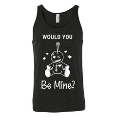 Would You Be Mine Unisex