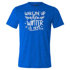 Wake Me Up When Winter Is Over Shirt Unisex