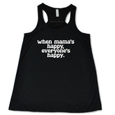When Mama's Happy, Everyone's Happy Shirt