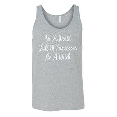 In A World Full Of Princesses Be A Witch Shirt Unisex