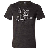 She Is Strong, Fierce, Brave, & Full Of Fire Shirt Unisex