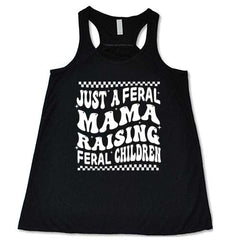 Just A Feral Mama Raising Feral Children Shirt