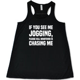 If You See Me Jogging Please Kill Whatever Is Chasing Me Shirt