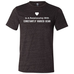 In A Relationship With Constantly Varied Gear Shirt Unisex