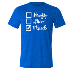Naughty, Nice, I Tried Christmas Shirt Unisex