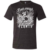 Never Enough Plants Shirt Unisex