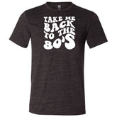 Take Me Back To The 80's Shirt Unisex