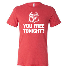 You Free Tonight Shirt Unisex