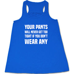 Your Pants Will Never Get Too Tight If You Don't Wear Any Shirt