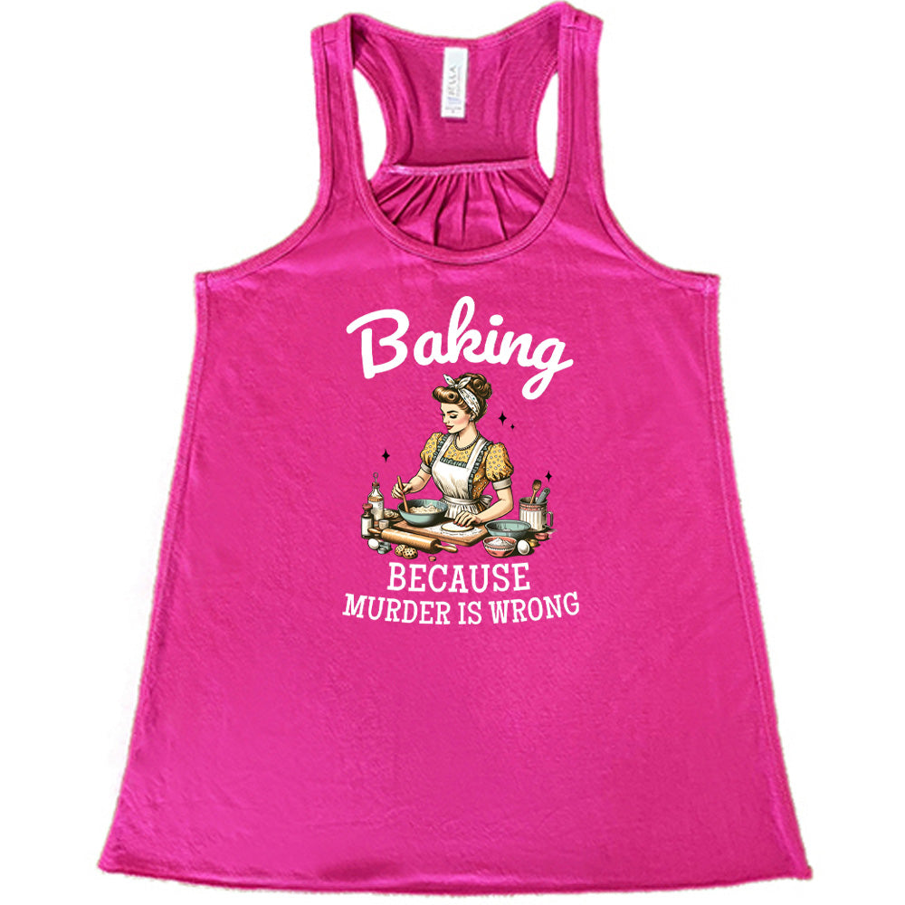 Baking Because Murder Is Wrong Shirt
