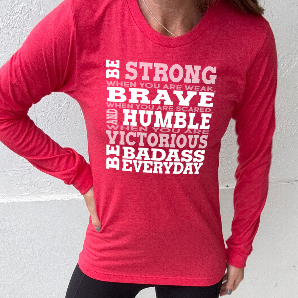 Long Sleeve Tee | Be Strong, Brave, Humble