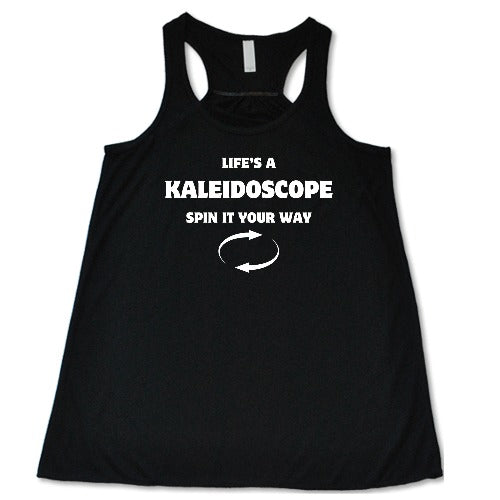 Life's A Kaleidoscope Spin It Your Way Shirt
