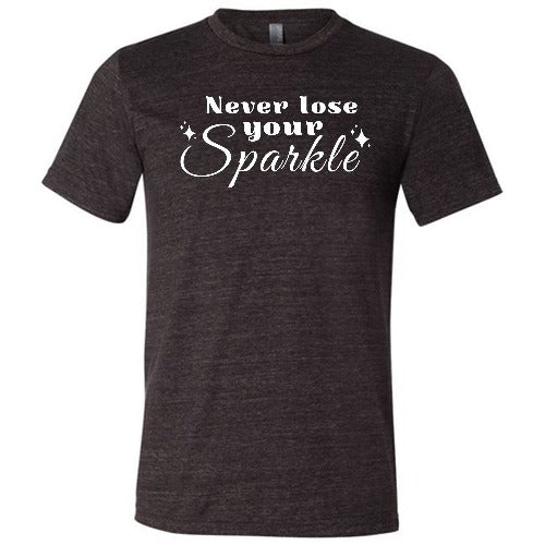 Never Lose Your Sparkle Shirt Unisex