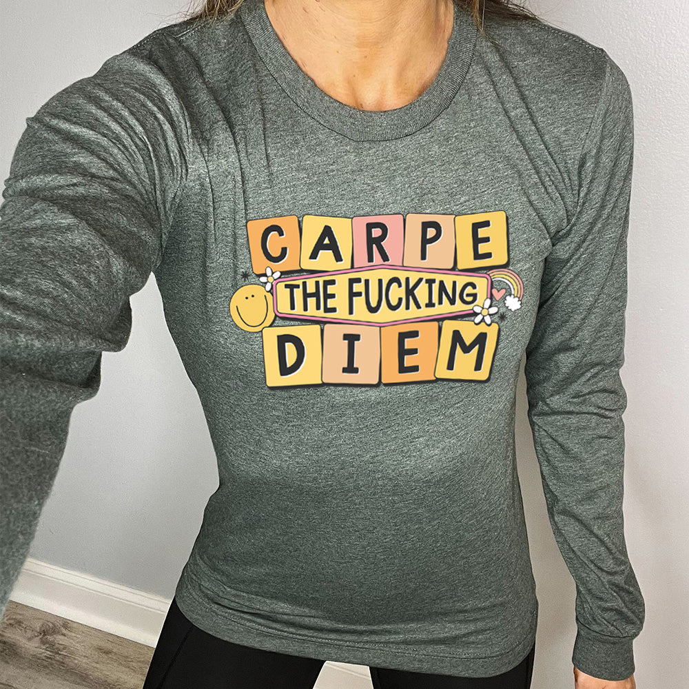 Long Sleeve Tee | Carpe The Fucking Diem
