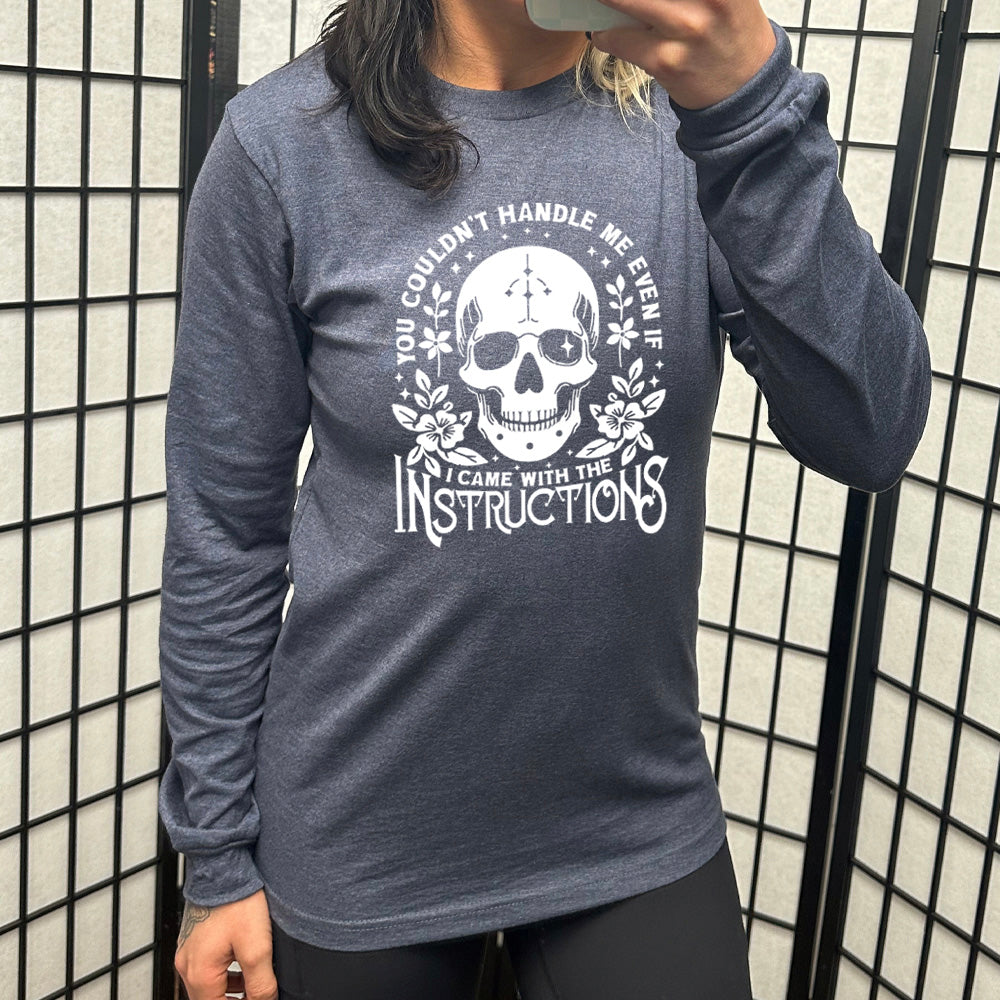 Long Sleeve Tee | You Couldn't Handle Me Even If I Came With The Instructions