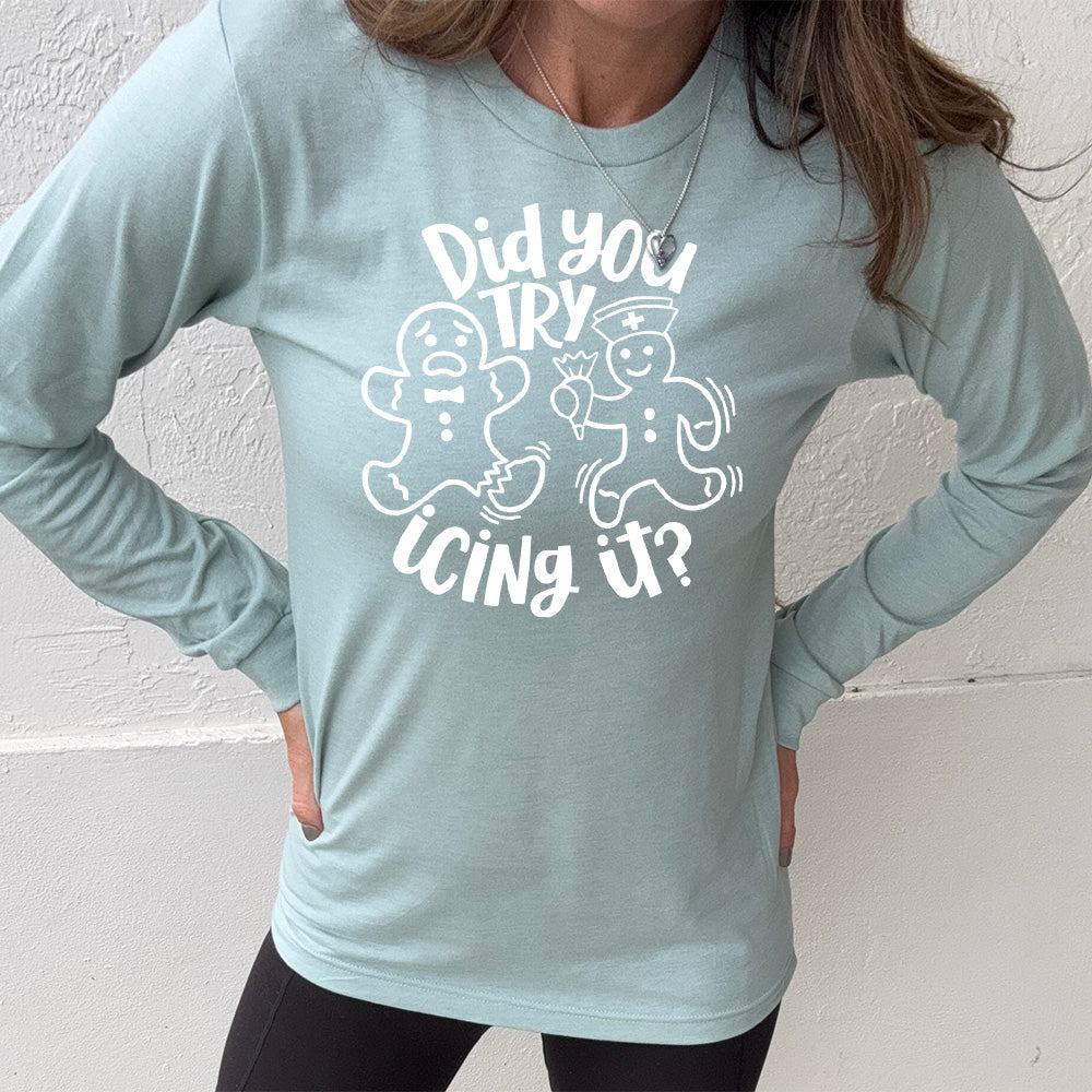 Long Sleeve Tee | Did You Try Icing It