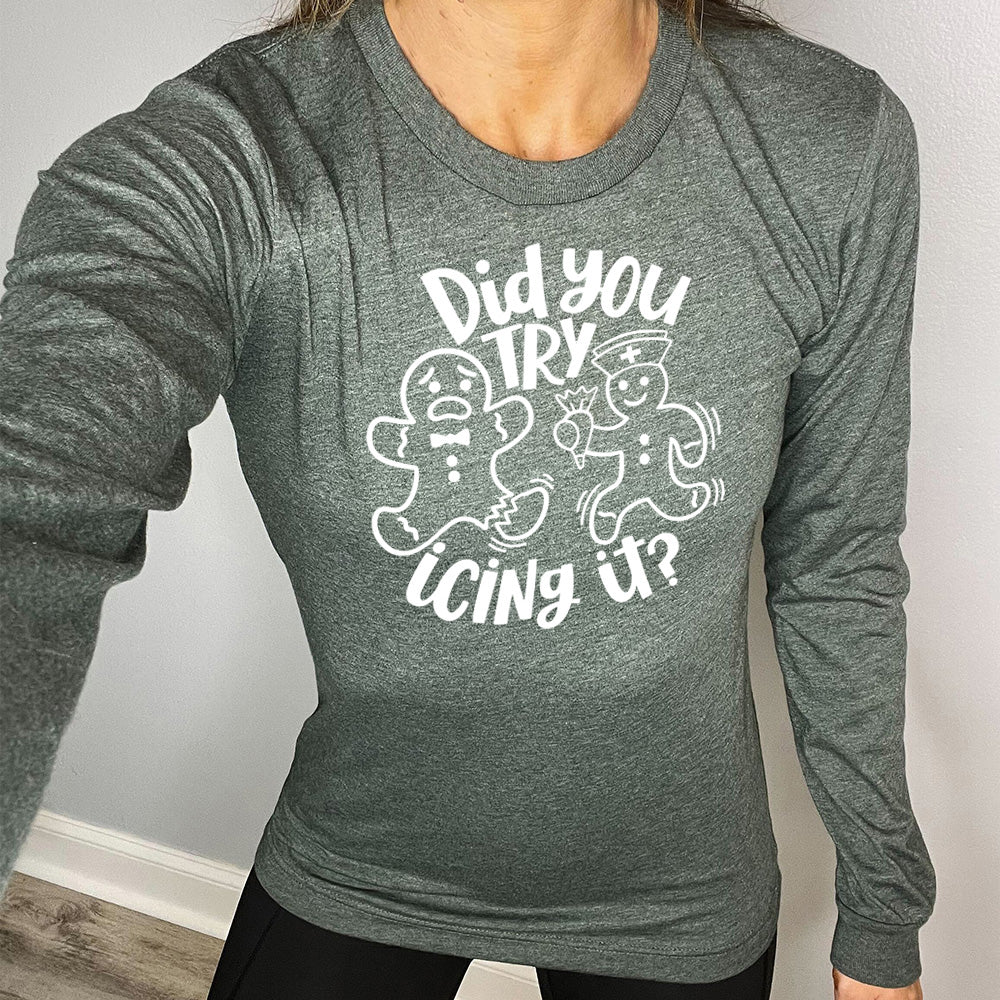 Long Sleeve Tee | Did You Try Icing It