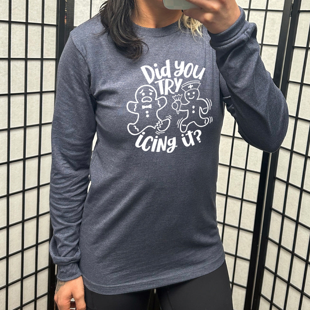 Long Sleeve Tee | Did You Try Icing It
