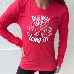 Long Sleeve Tee | Did You Try Icing It