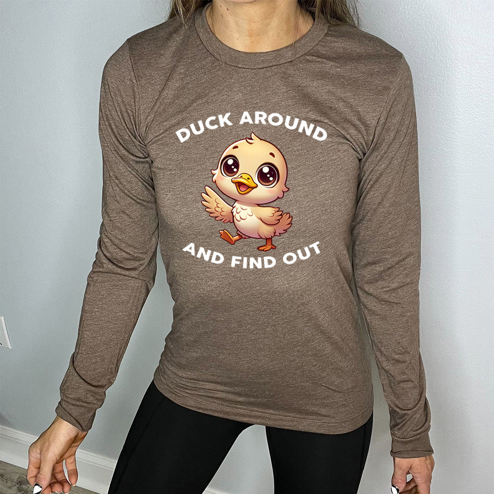 Long Sleeve Tee | Duck Around And Find Out