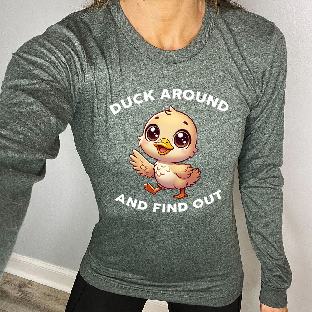 Long Sleeve Tee | Duck Around And Find Out