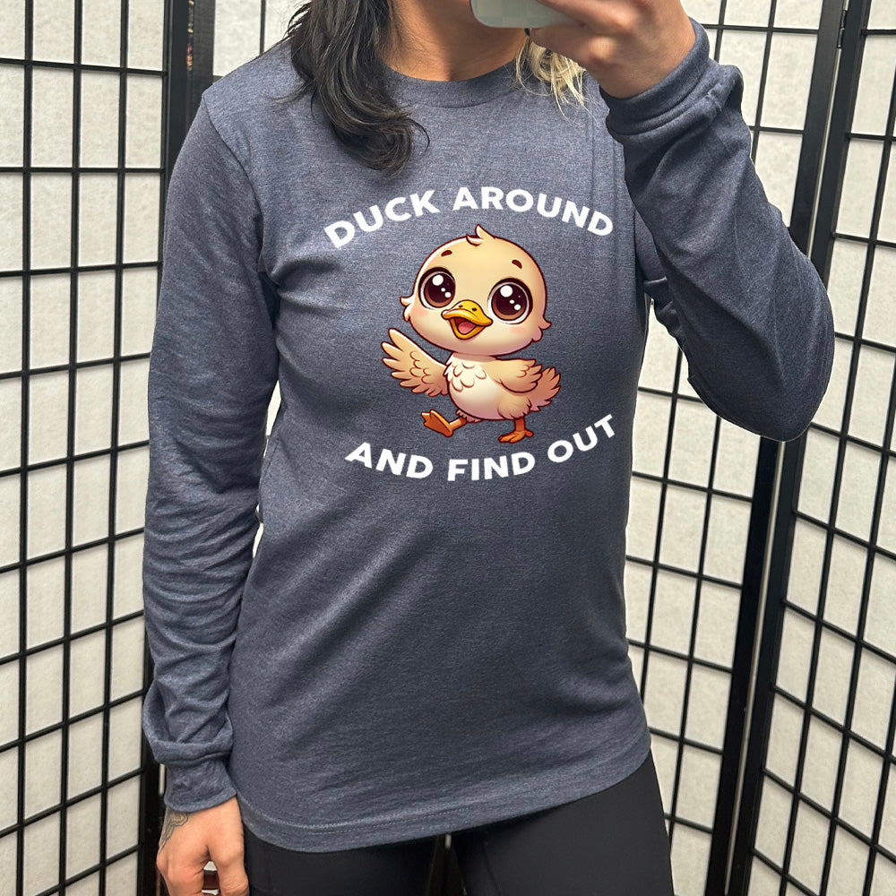 Long Sleeve Tee | Duck Around And Find Out