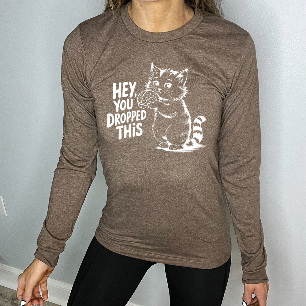 Long Sleeve Tee | Hey You Dropped This