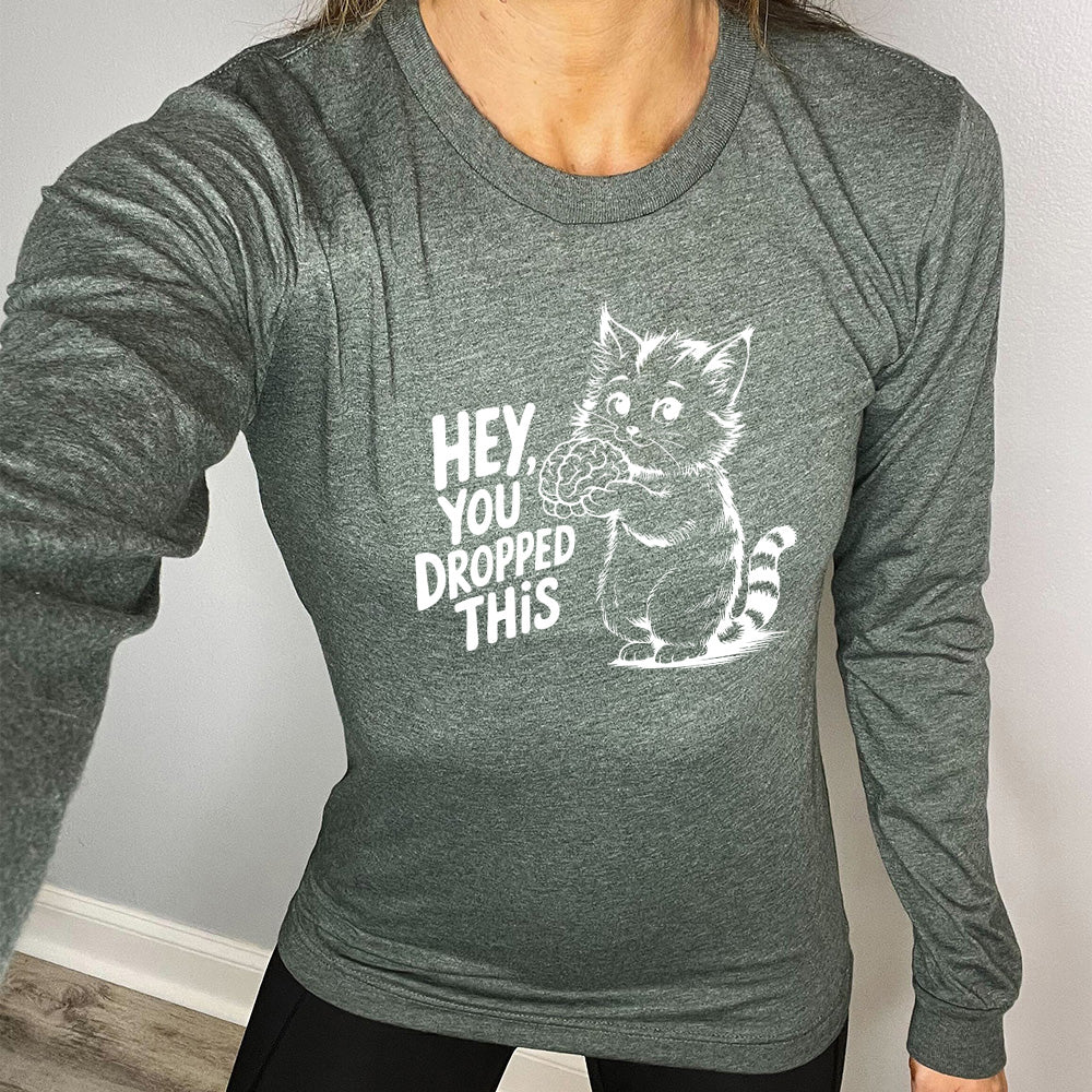 Long Sleeve Tee | Hey You Dropped This