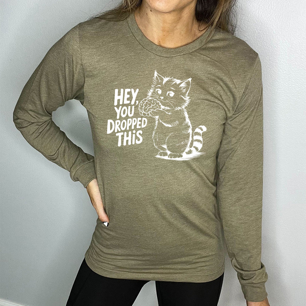 Long Sleeve Tee | Hey You Dropped This