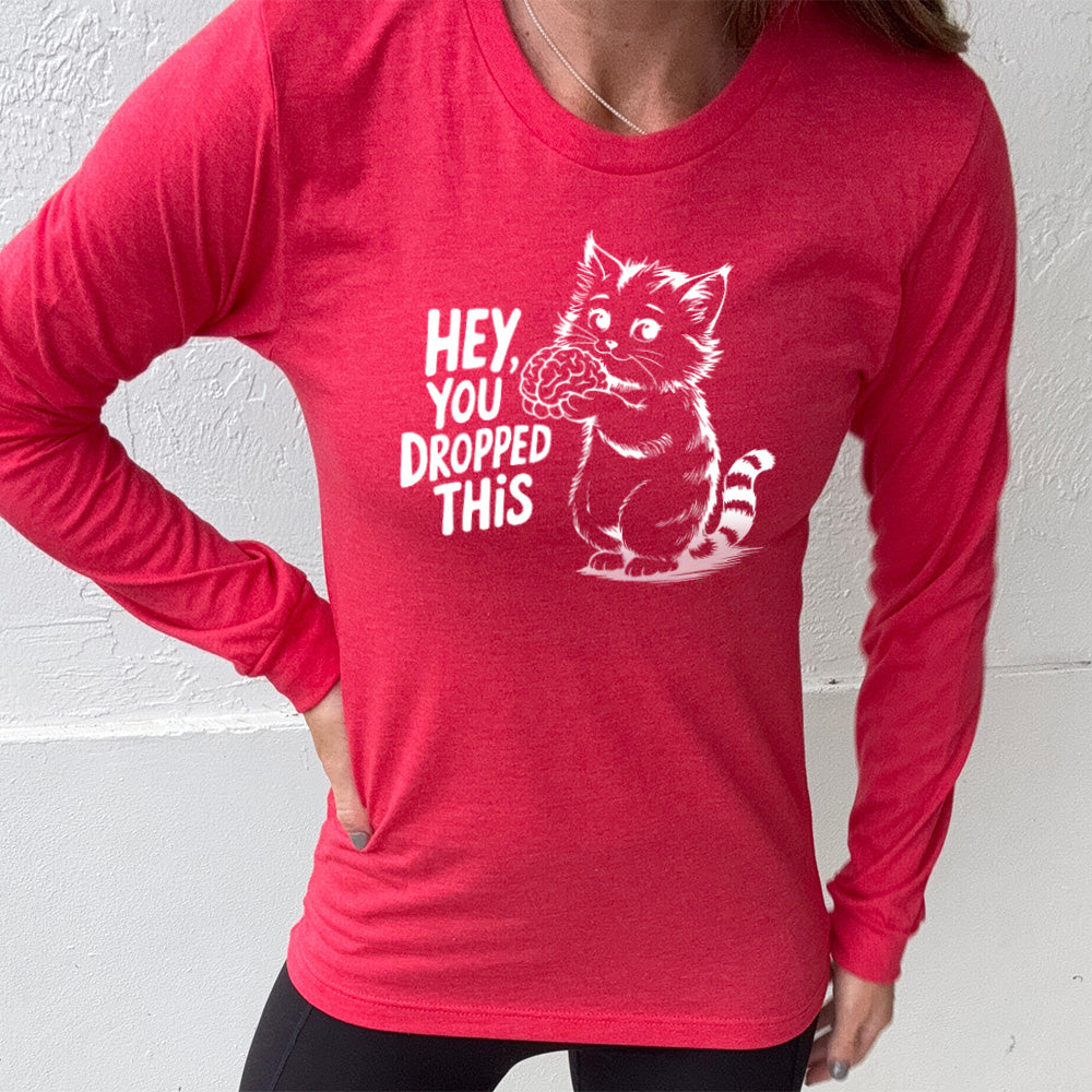 Long Sleeve Tee | Hey You Dropped This