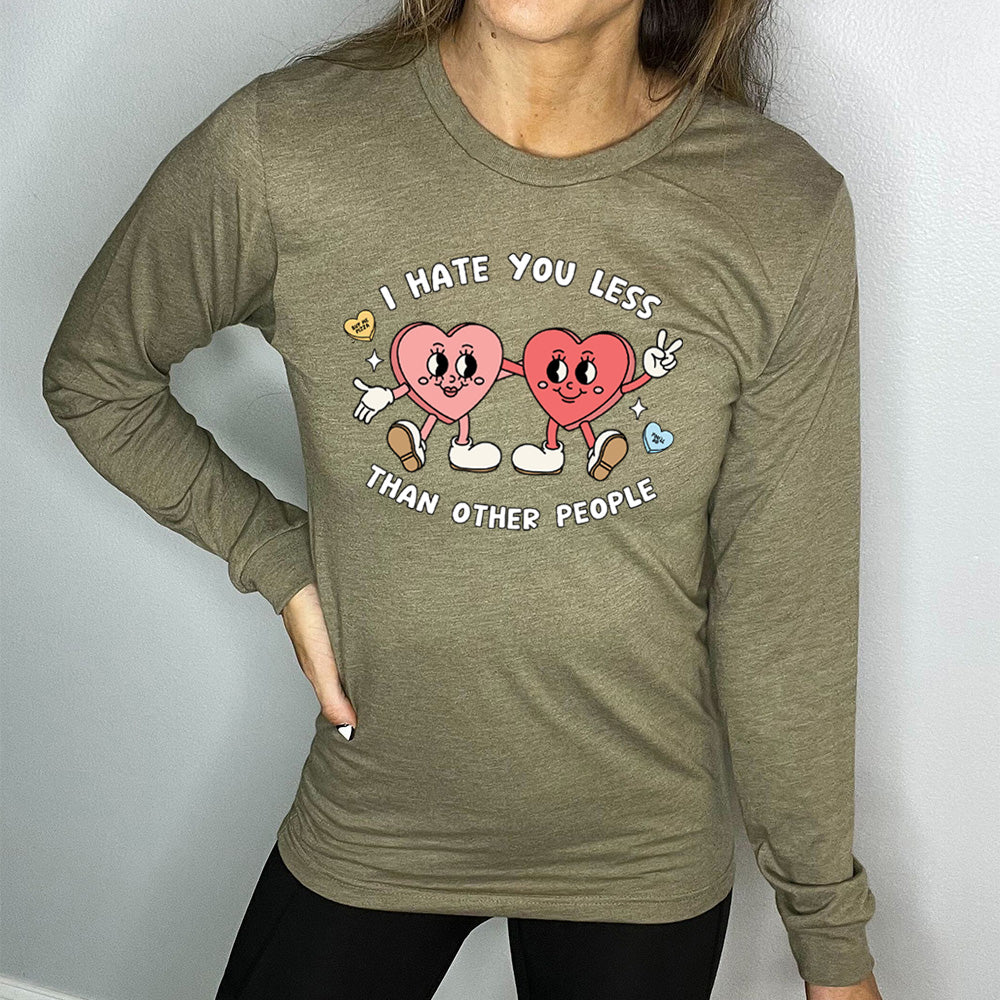 Long Sleeve Tee | I Hate You Less Than Other People