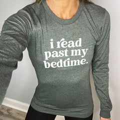 Long Sleeve Tee | I Read Past My Bedtime