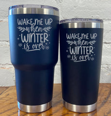 Tumbler | Wake Me Up When Winter Is Over