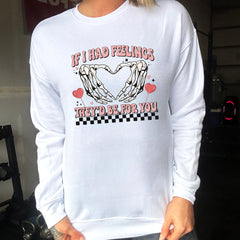 If I Had Feelings They'd Be For You | Skeleton Heart Hand Crew Neck