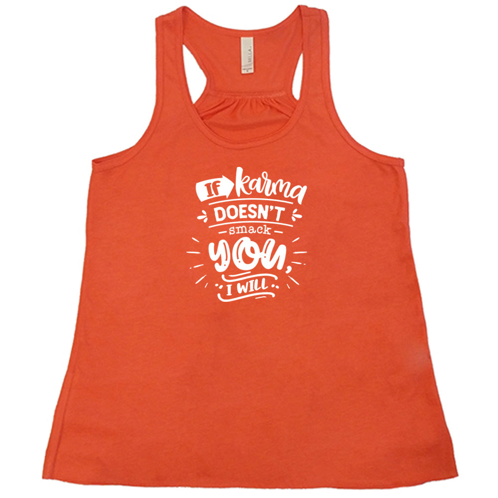 If Karma Doesn't Smack You I Will Shirt