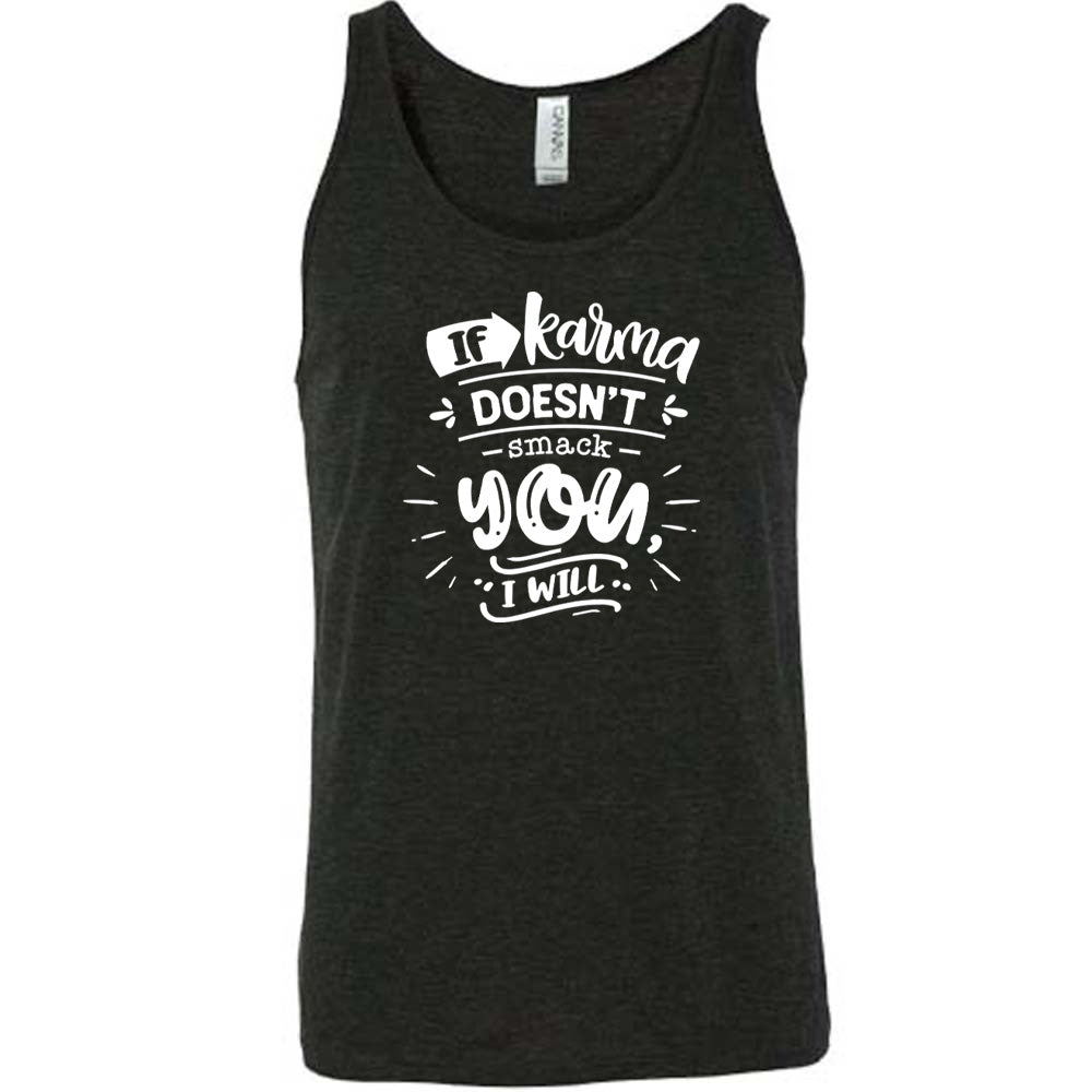 If Karma Doesn't Smack You I Will Shirt Unisex