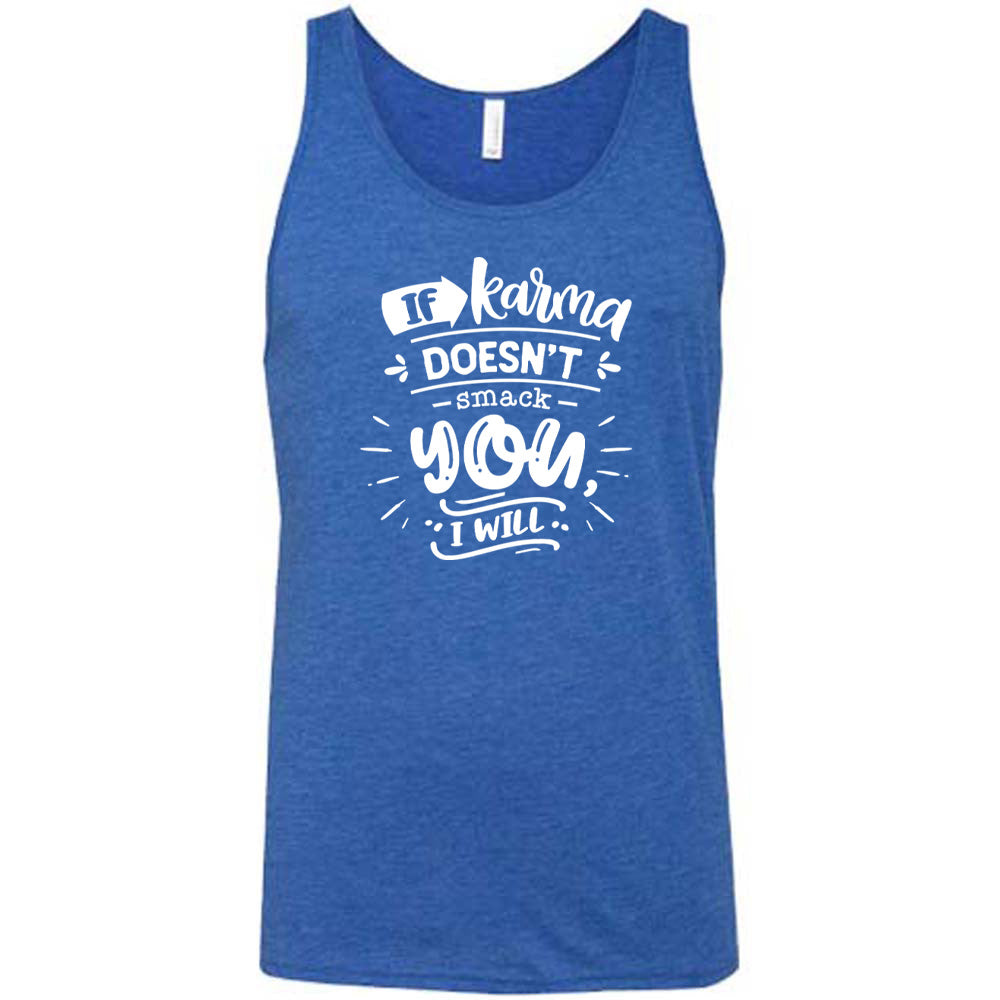 If Karma Doesn't Smack You I Will Shirt Unisex