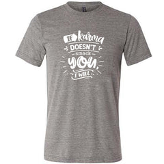 If Karma Doesn't Smack You I Will Shirt Unisex