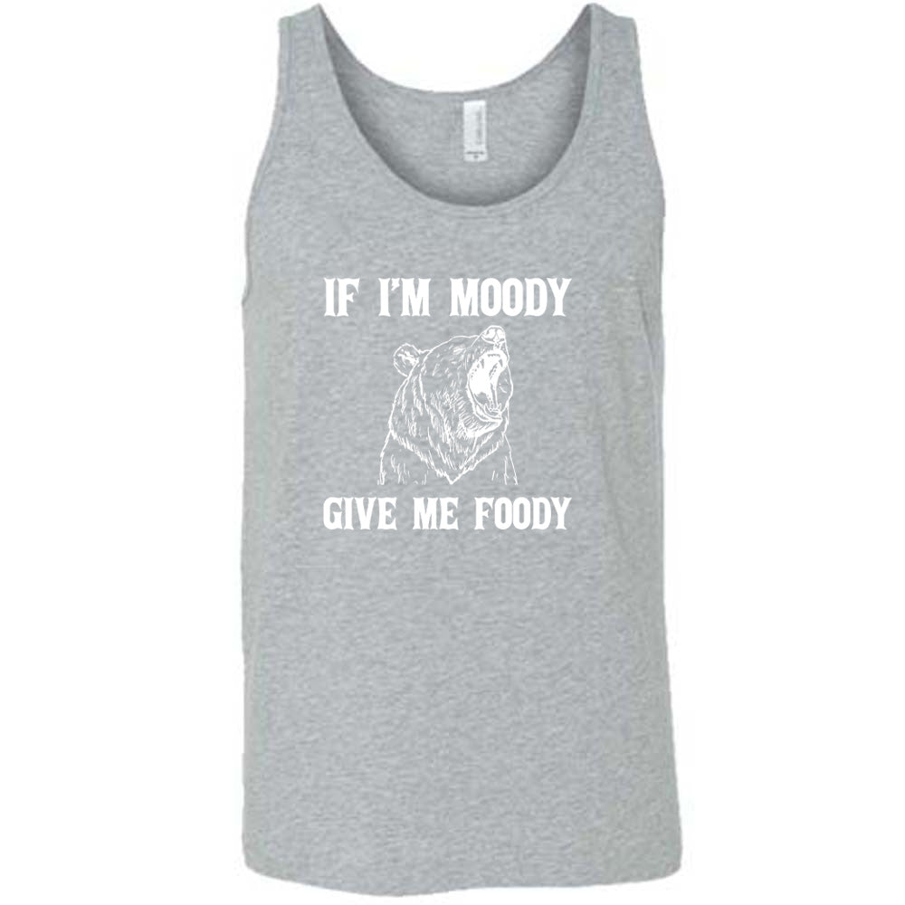 If Moody Give Me Foody Shirt Unisex