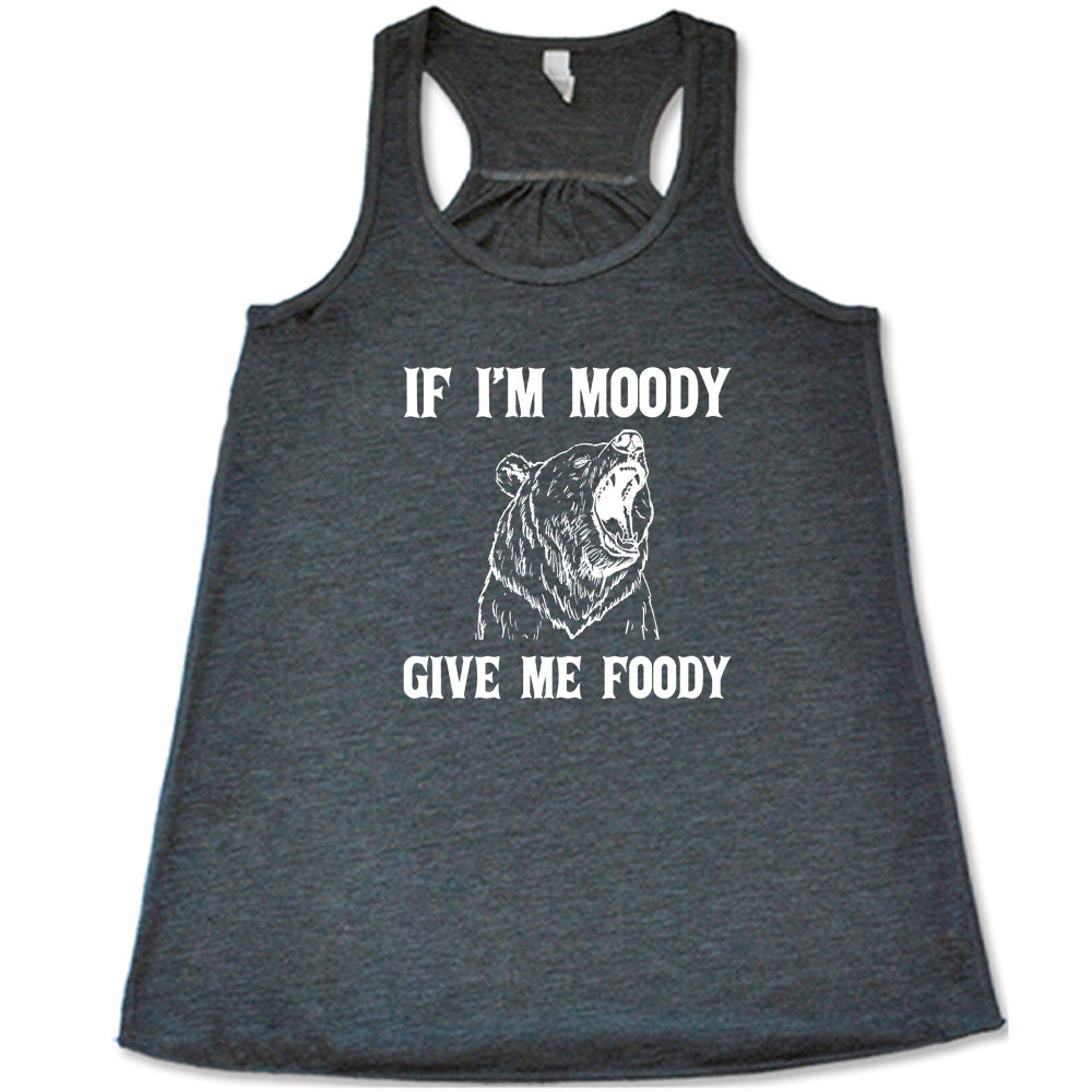 If Moody Give Me Foody Shirt