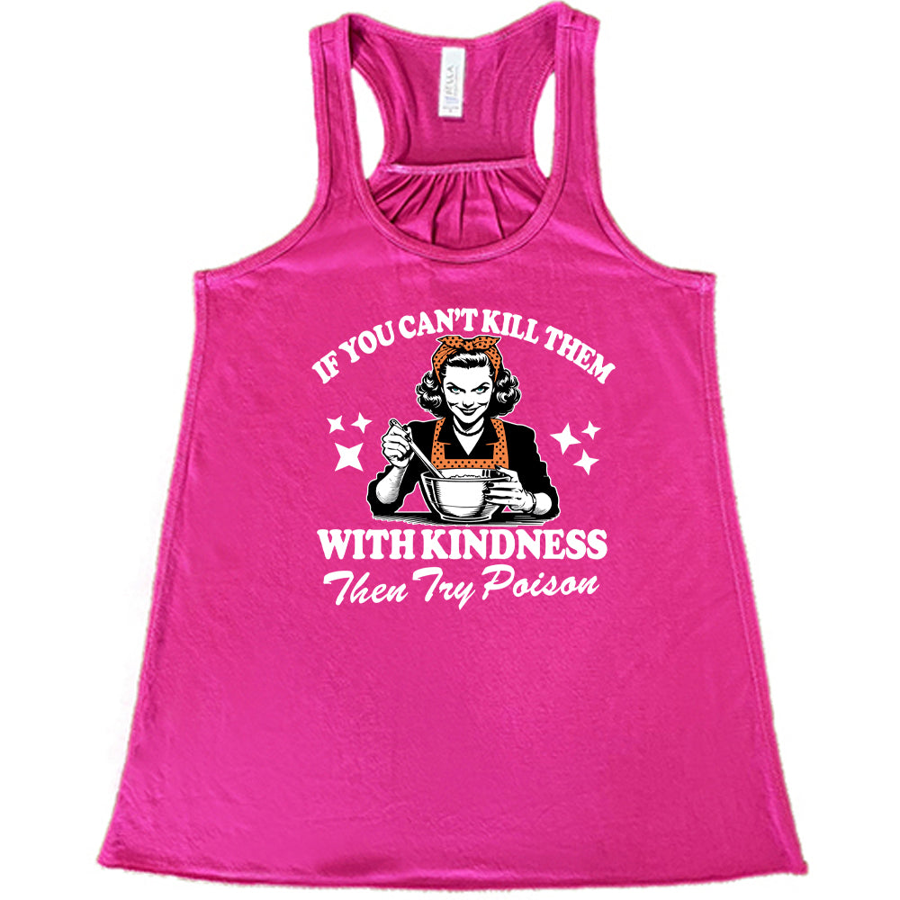 If You Can't Kill Them With Kindness Then Try Poison Shirt