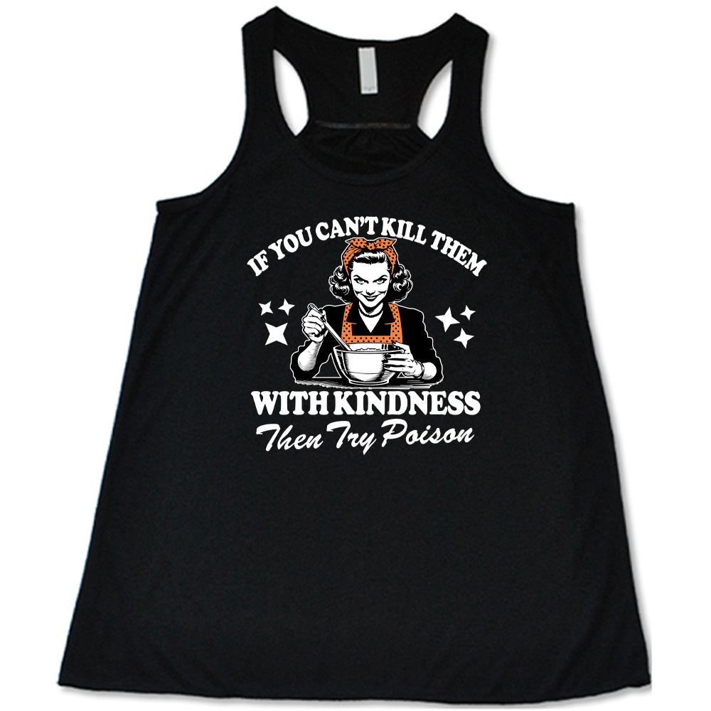If You Can't Kill Them With Kindness Then Try Poison Shirt