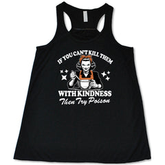 If You Can't Kill Them With Kindness Then Try Poison Shirt