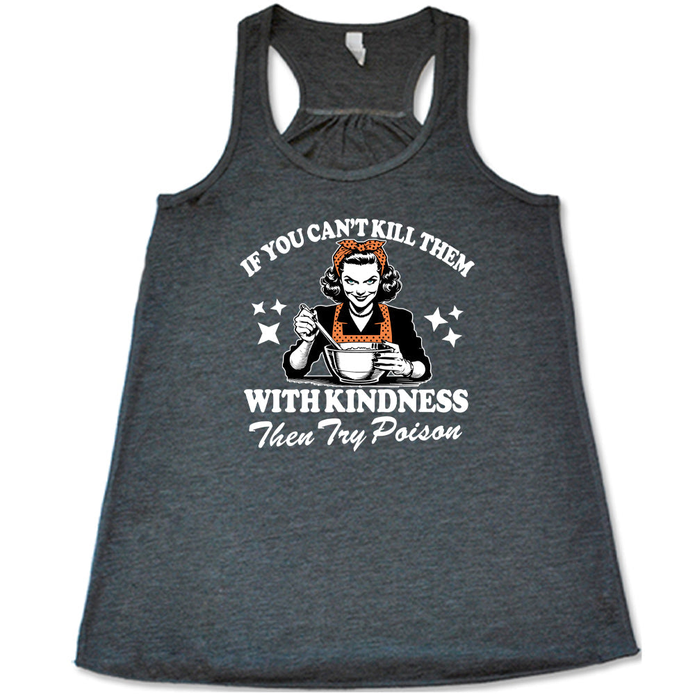 If You Can't Kill Them With Kindness Then Try Poison Shirt