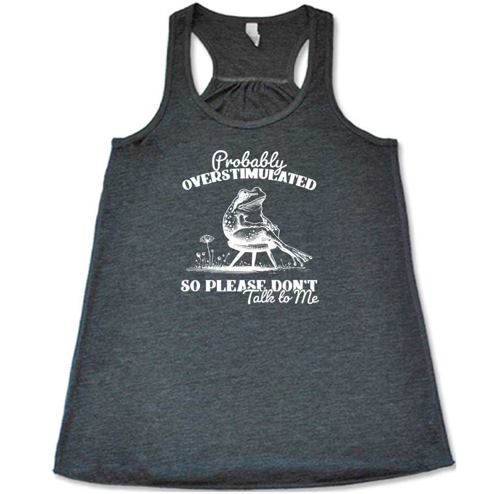 Probably Overstimulated So Please Don't Talk to Me Shirt