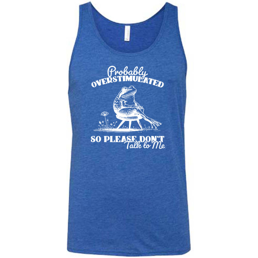 Probably Overstimulated So Please Don't Talk to Me Shirt Unisex