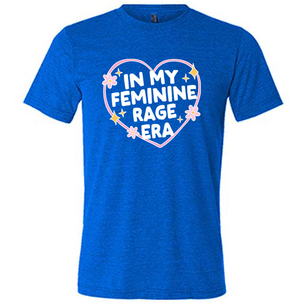 In My Feminine Rage Era Shirt Unisex