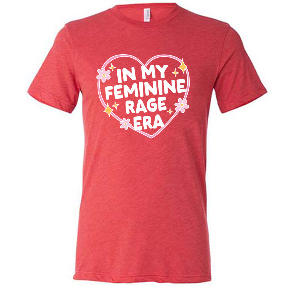 In My Feminine Rage Era Shirt Unisex