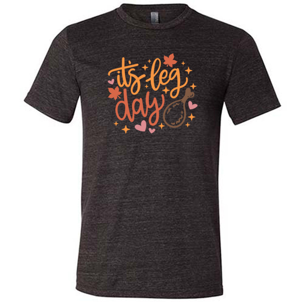 It's Leg Day Shirt Unisex